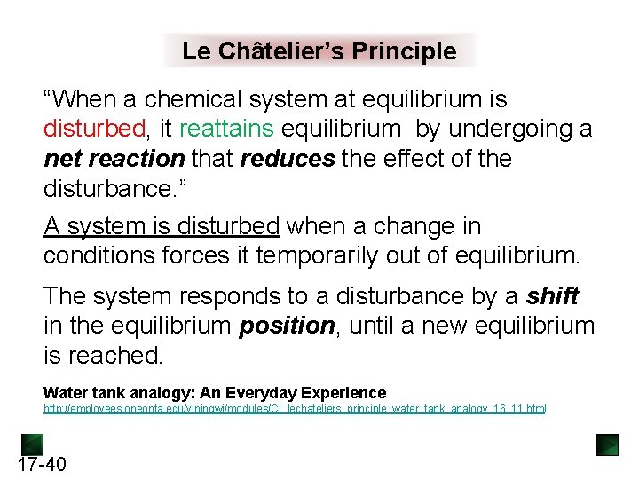 Le Châtelier’s Principle “When a chemical system at equilibrium is disturbed, it reattains equilibrium