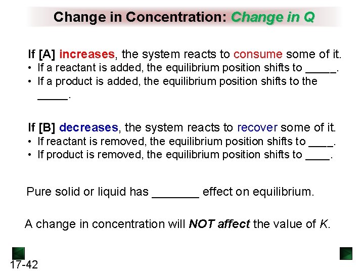 Change in Concentration: Change in Q If [A] increases, the system reacts to consume