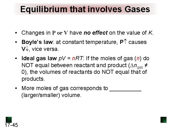 Equilibrium that involves Gases • Changes in P or V have no effect on