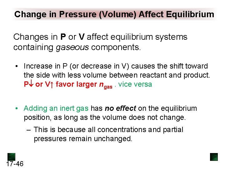 Change in Pressure (Volume) Affect Equilibrium Changes in P or V affect equilibrium systems