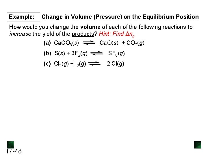 Example: Change in Volume (Pressure) on the Equilibrium Position How would you change the