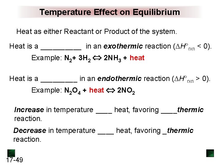 Temperature Effect on Equilibrium Heat as either Reactant or Product of the system. Heat Temperature Effect on Equilibrium Heat as either Reactant or Product of the system. Heat