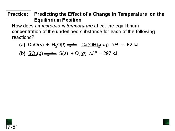 Practice: Predicting the Effect of a Change in Temperature on the Equilibrium Position How Practice: Predicting the Effect of a Change in Temperature on the Equilibrium Position How