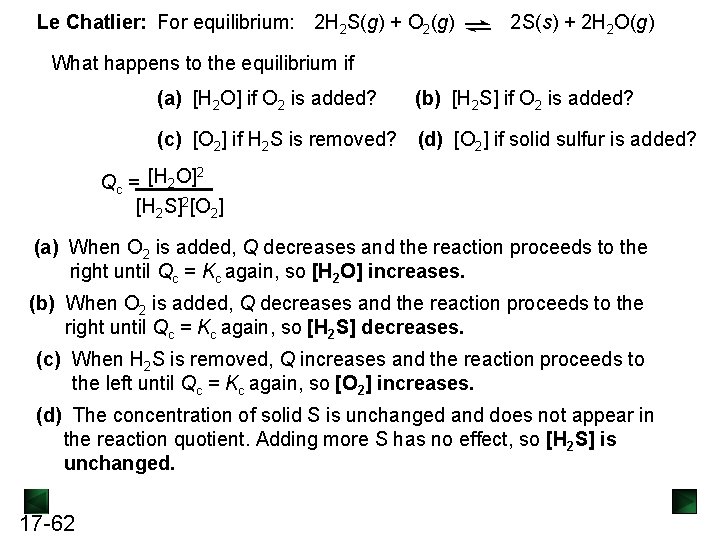 Le Chatlier: For equilibrium: 2 H 2 S(g) + O 2(g) 2 S(s) +