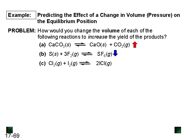 Example: Predicting the Effect of a Change in Volume (Pressure) on the Equilibrium Position Example: Predicting the Effect of a Change in Volume (Pressure) on the Equilibrium Position