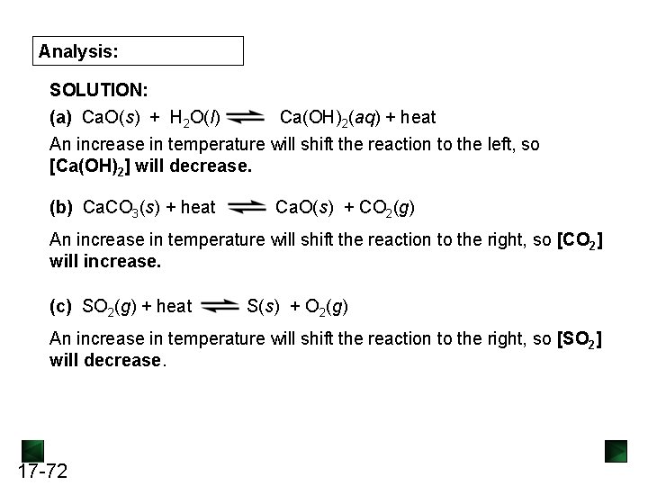 Analysis: SOLUTION: (a) Ca. O(s) + H 2 O(l) Ca(OH)2(aq) + heat An increase