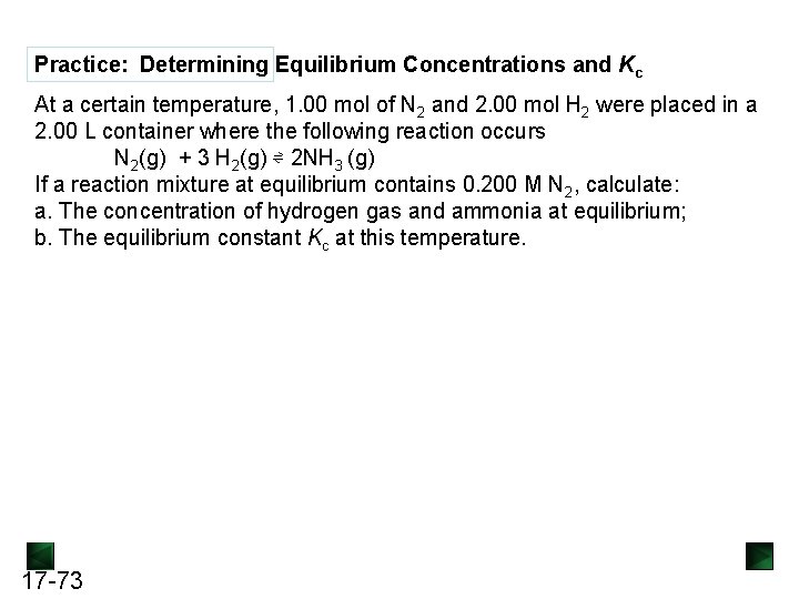 Practice: Determining Equilibrium Concentrations and Kc At a certain temperature, 1. 00 mol of