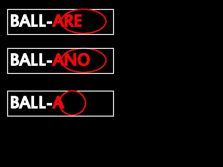 BALL-ARE BALL-ANO BALL-A 