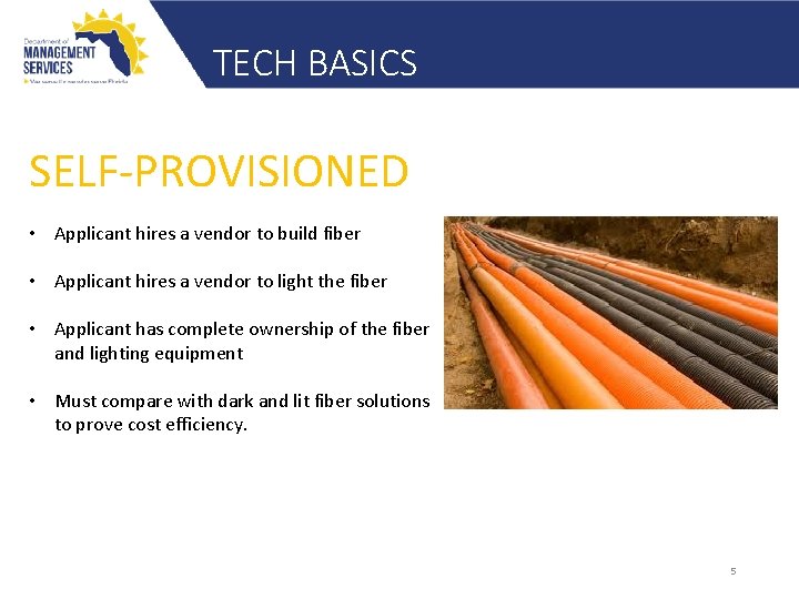 TECH BASICS SELF-PROVISIONED • Applicant hires a vendor to build fiber • Applicant hires