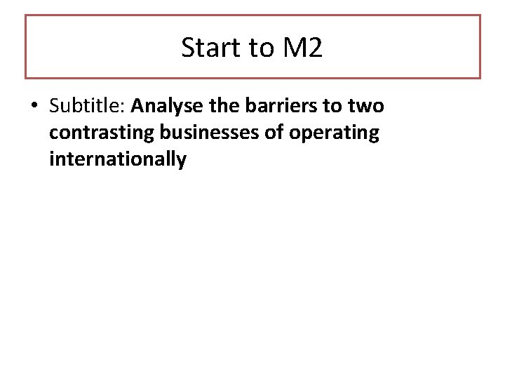 Start to M 2 • Subtitle: Analyse the barriers to two contrasting businesses of