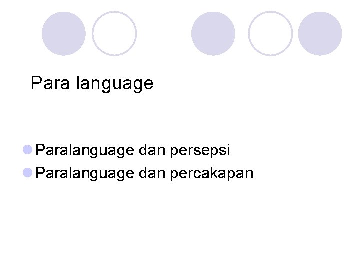 Para language l Paralanguage dan persepsi l Paralanguage dan percakapan 