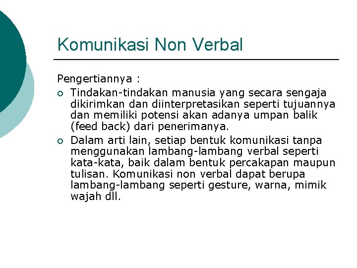 Komunikasi Non Verbal Pengertiannya : ¡ Tindakan-tindakan manusia yang secara sengaja dikirimkan diinterpretasikan seperti