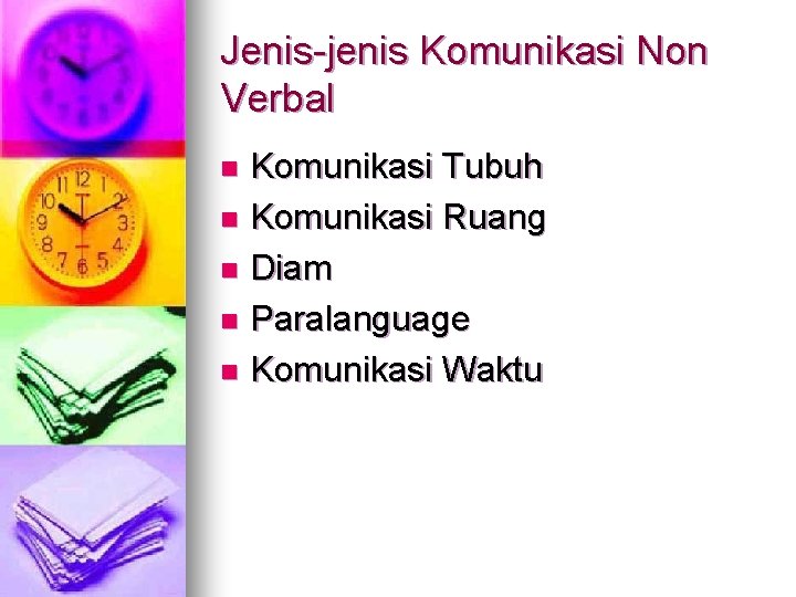 Jenis-jenis Komunikasi Non Verbal Komunikasi Tubuh n Komunikasi Ruang n Diam n Paralanguage n