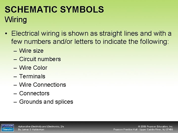 SCHEMATIC SYMBOLS Wiring • Electrical wiring is shown as straight lines and with a
