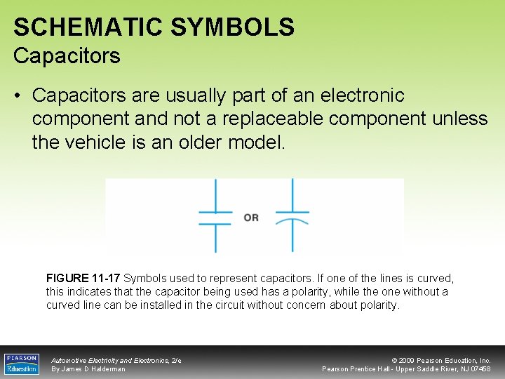 SCHEMATIC SYMBOLS Capacitors • Capacitors are usually part of an electronic component and not