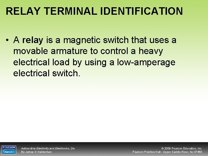 RELAY TERMINAL IDENTIFICATION • A relay is a magnetic switch that uses a movable