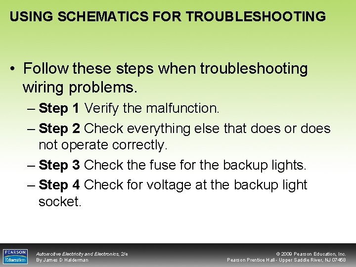 USING SCHEMATICS FOR TROUBLESHOOTING • Follow these steps when troubleshooting wiring problems. – Step