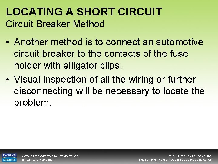 LOCATING A SHORT CIRCUIT Circuit Breaker Method • Another method is to connect an