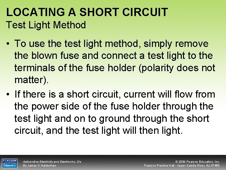 LOCATING A SHORT CIRCUIT Test Light Method • To use the test light method,