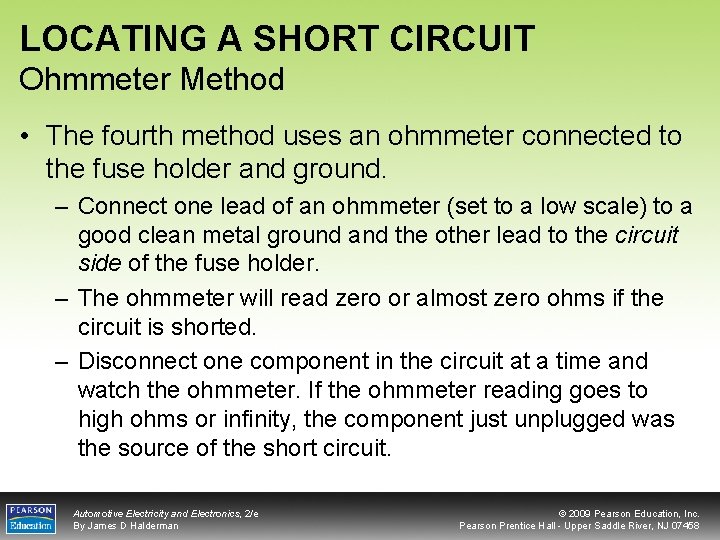 LOCATING A SHORT CIRCUIT Ohmmeter Method • The fourth method uses an ohmmeter connected