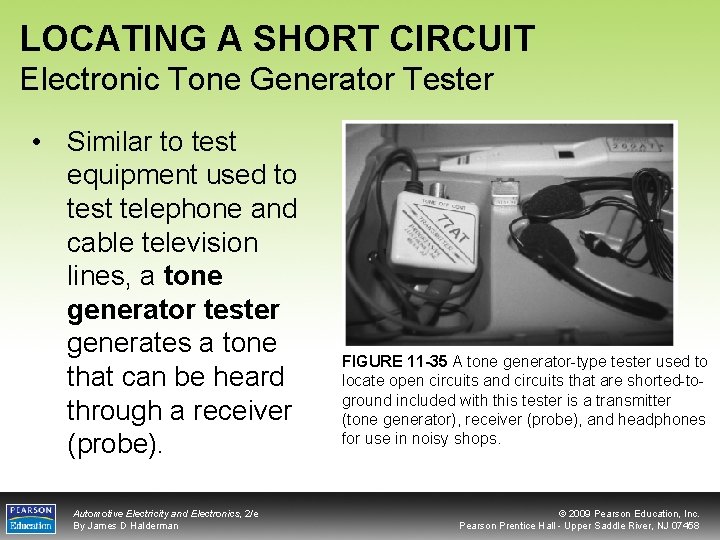 LOCATING A SHORT CIRCUIT Electronic Tone Generator Tester • Similar to test equipment used
