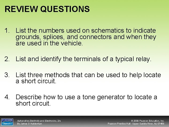 REVIEW QUESTIONS 1. List the numbers used on schematics to indicate grounds, splices, and