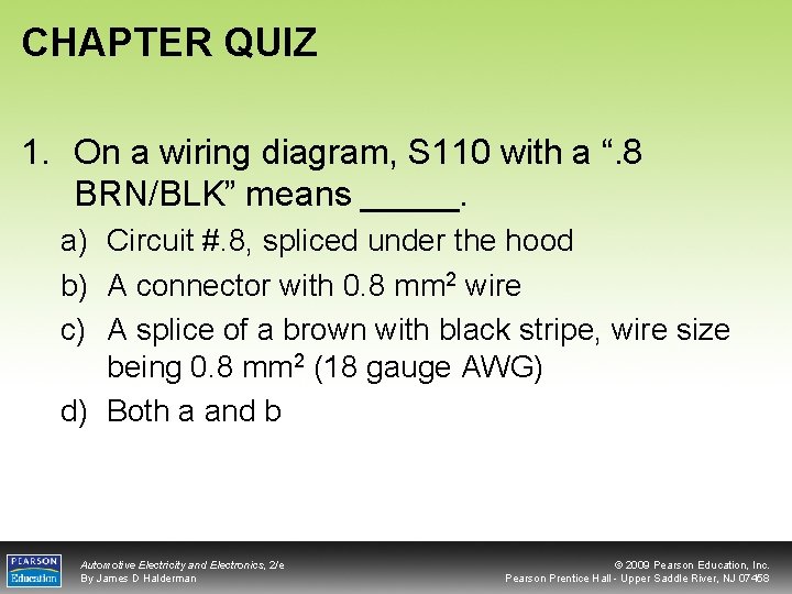 CHAPTER QUIZ 1. On a wiring diagram, S 110 with a “. 8 BRN/BLK”