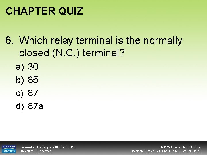 CHAPTER QUIZ 6. Which relay terminal is the normally closed (N. C. ) terminal?