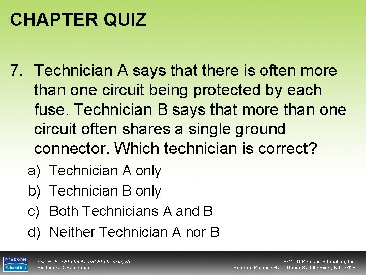 CHAPTER QUIZ 7. Technician A says that there is often more than one circuit