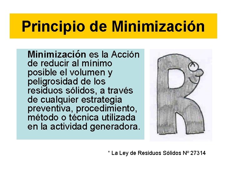 Principio de Minimización es la Acción de reducir al mínimo posible el volumen y