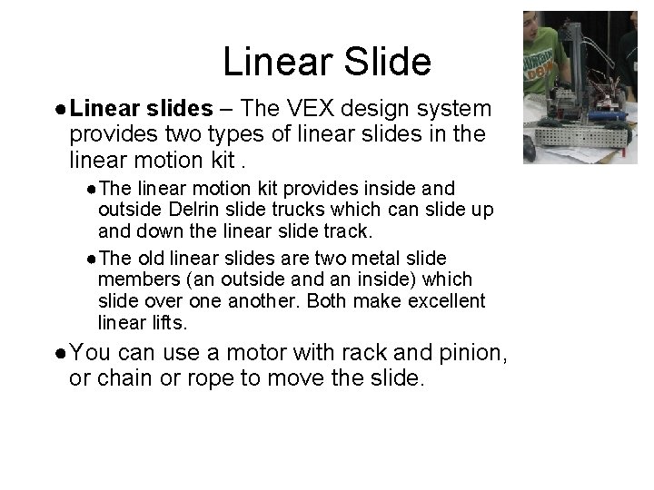 Linear Slide ● Linear slides – The VEX design system provides two types of