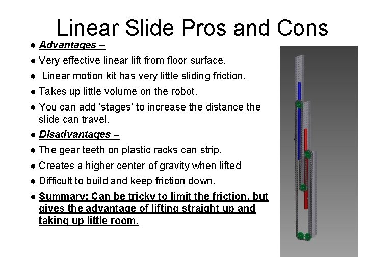 Linear Slide Pros and Cons ● Advantages – ● Very effective linear lift from