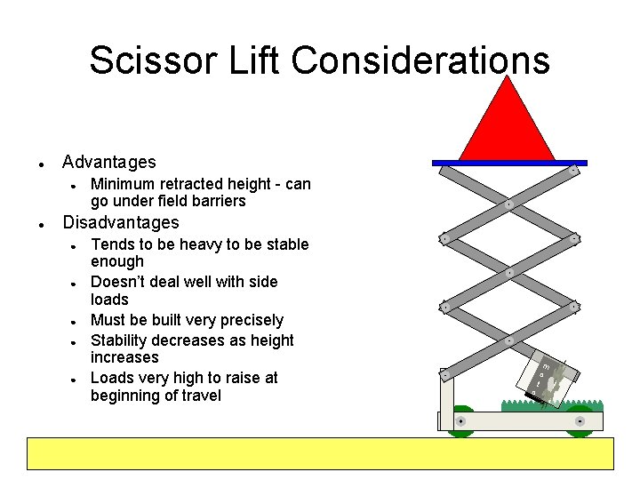 Scissor Lift Considerations ● Advantages ● ● Minimum retracted height - can go under