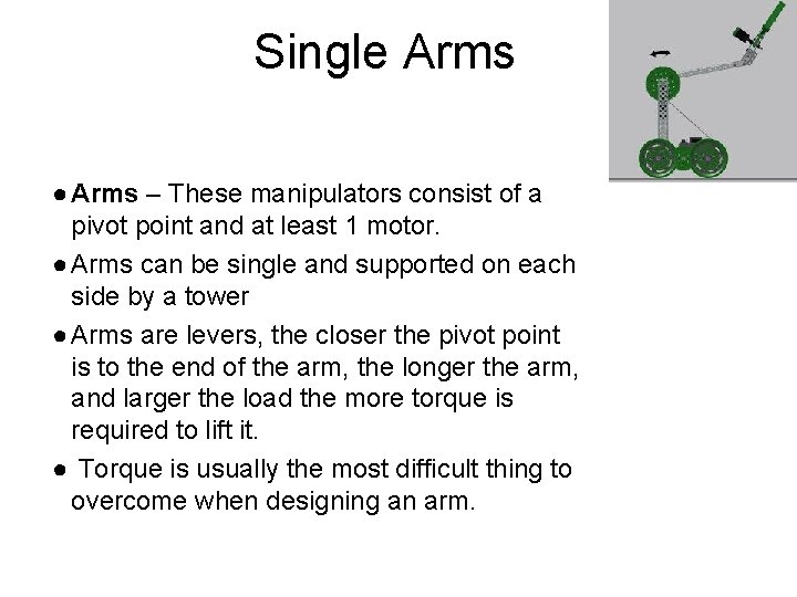 Single Arms ● Arms – These manipulators consist of a pivot point and at