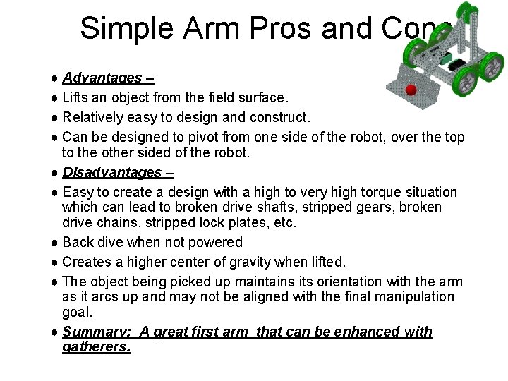 Simple Arm Pros and Cons ● Advantages – ● Lifts an object from the