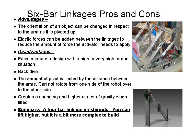 Six-Bar Linkages Pros and Cons ● Advantages – ● The orientation of an object