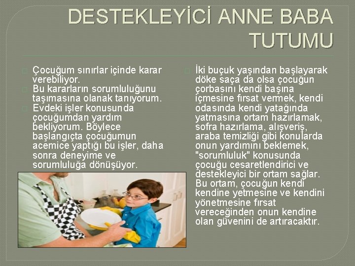 DESTEKLEYİCİ ANNE BABA TUTUMU � � � Çocuğum sınırlar içinde karar verebiliyor. Bu kararların