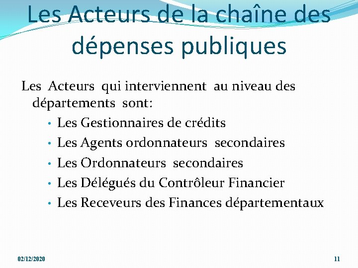 Les Acteurs de la chaîne des dépenses publiques Les Acteurs qui interviennent au niveau