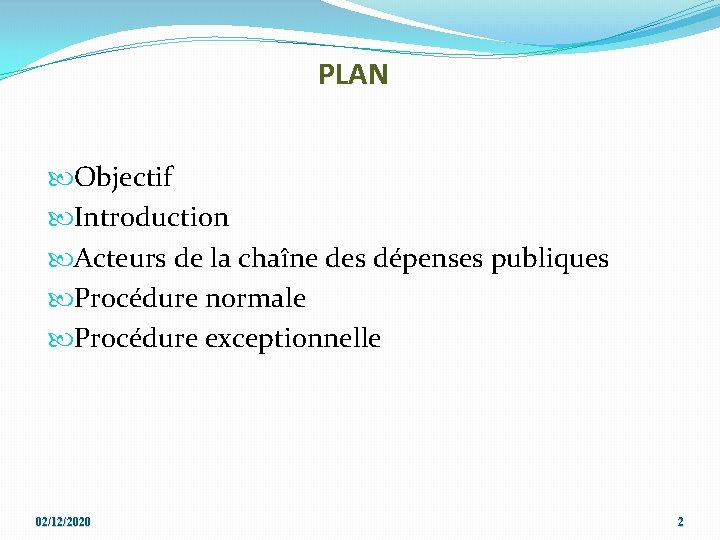 PLAN Objectif Introduction Acteurs de la chaîne des dépenses publiques Procédure normale Procédure exceptionnelle