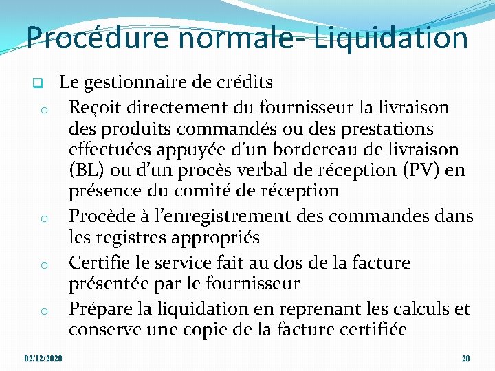 Procédure normale- Liquidation q o o Le gestionnaire de crédits Reçoit directement du fournisseur