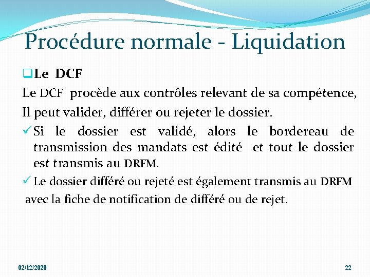 Procédure normale - Liquidation q. Le DCF procède aux contrôles relevant de sa compétence,