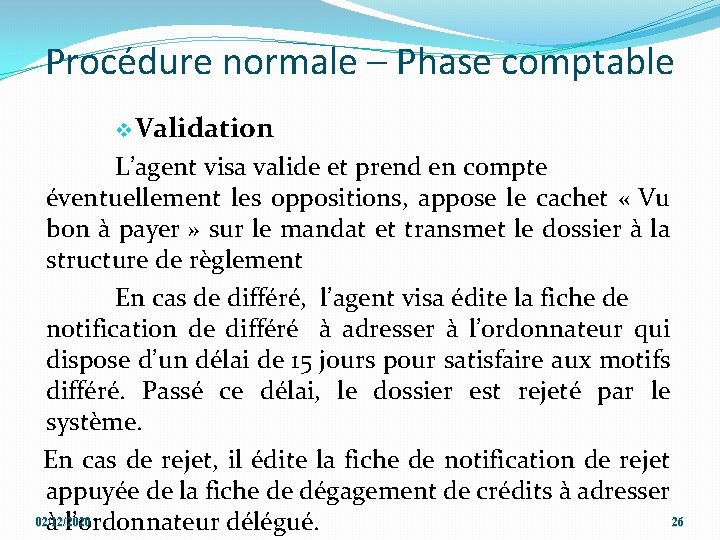 Procédure normale – Phase comptable v Validation L’agent visa valide et prend en compte