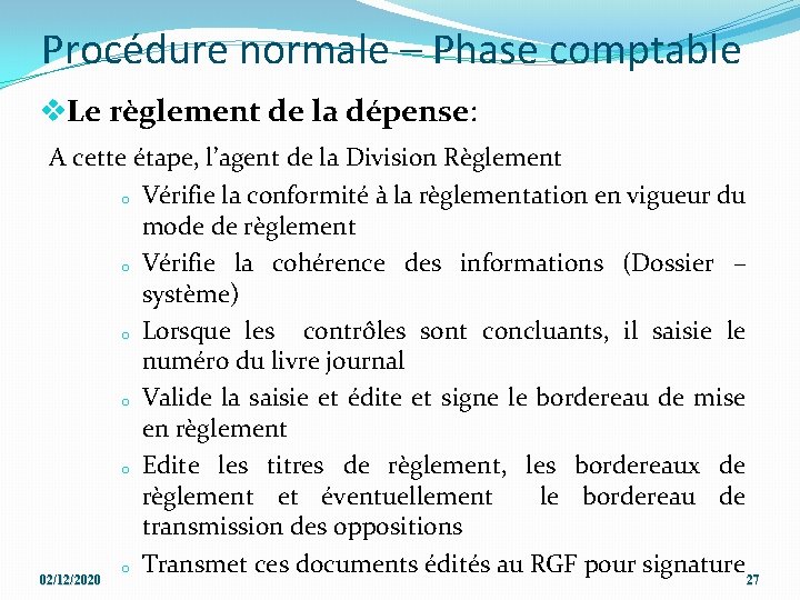 Procédure normale – Phase comptable v. Le règlement de la dépense: A cette étape,