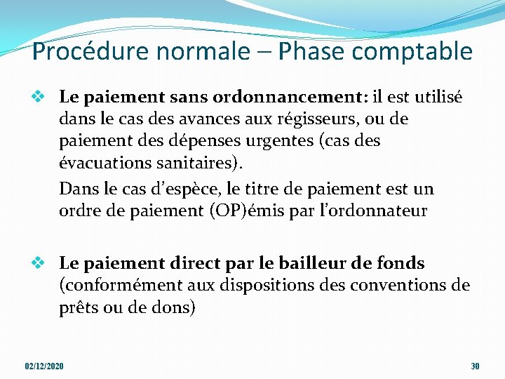 Procédure normale – Phase comptable v Le paiement sans ordonnancement: il est utilisé dans