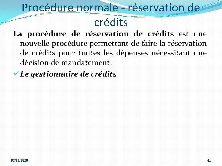 Procédure normale - réservation de crédits La procédure de réservation de crédits est une
