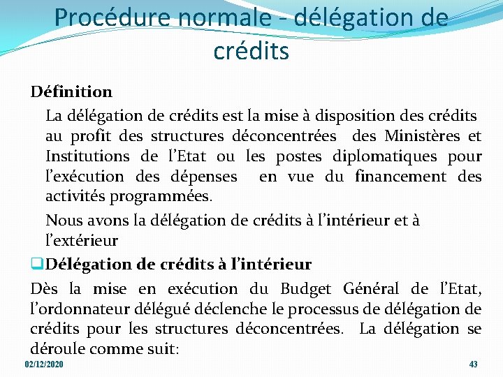 Procédure normale - délégation de crédits Définition La délégation de crédits est la mise