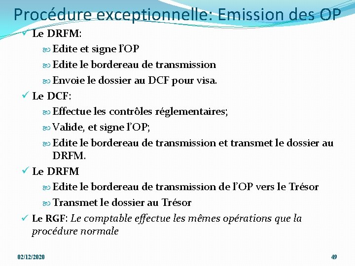 Procédure exceptionnelle: Emission des OP ü Le DRFM: Edite et signe l’OP Edite le