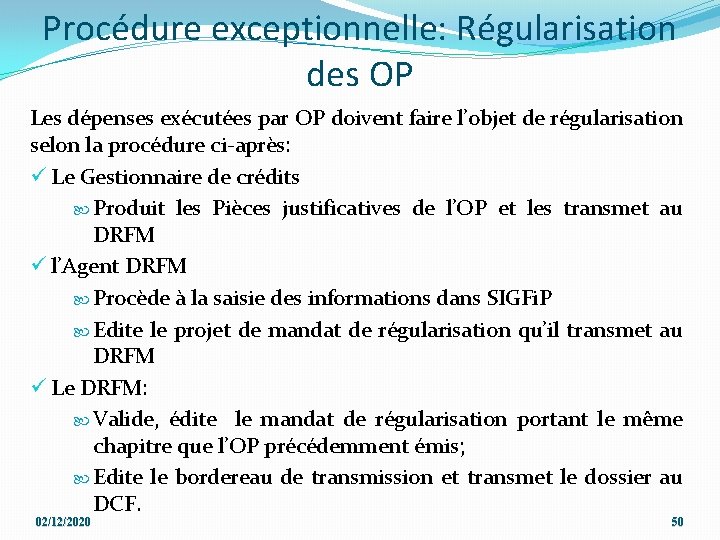 Procédure exceptionnelle: Régularisation des OP Les dépenses exécutées par OP doivent faire l’objet de