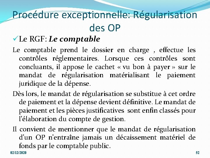 Procédure exceptionnelle: Régularisation des OP üLe RGF: Le comptable prend le dossier en charge