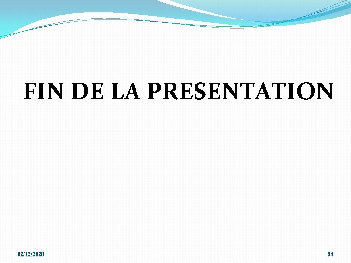 FIN DE LA PRESENTATION 02/12/2020 54 